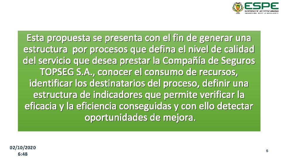 Esta propuesta se presenta con el fin de generar una estructura por procesos que