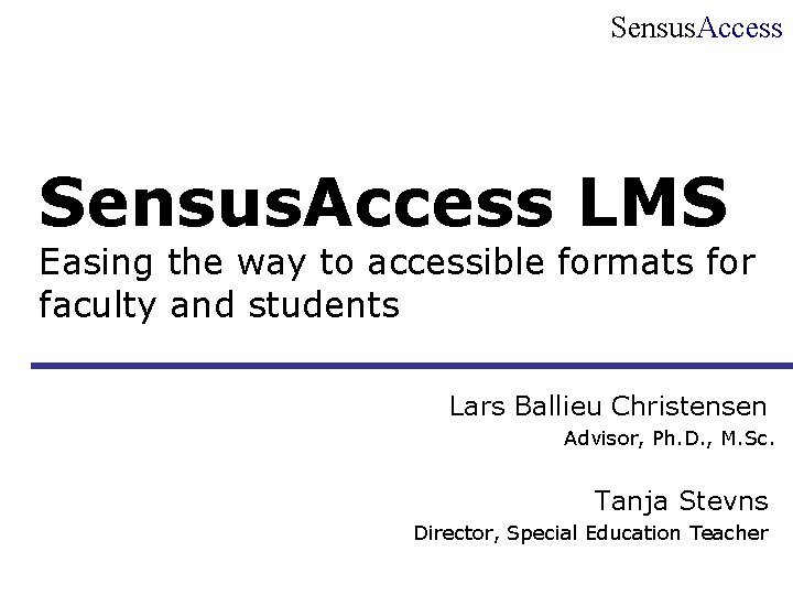 Sensus. Access LMS Easing the way to accessible formats for faculty and students Lars