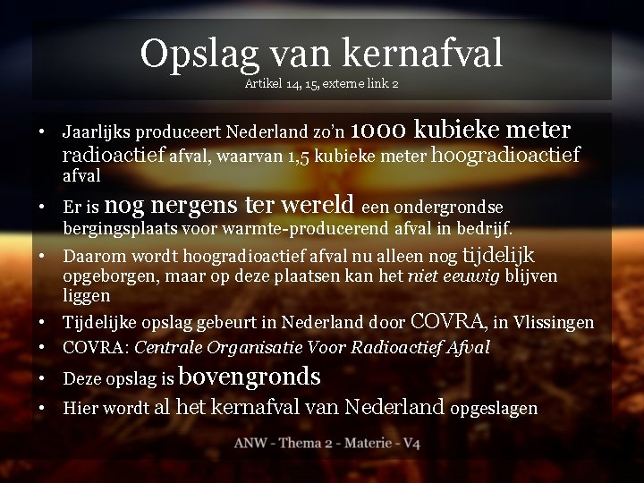 Opslag van kernafval Artikel 14, 15, externe link 2 • Jaarlijks produceert Nederland zo’n