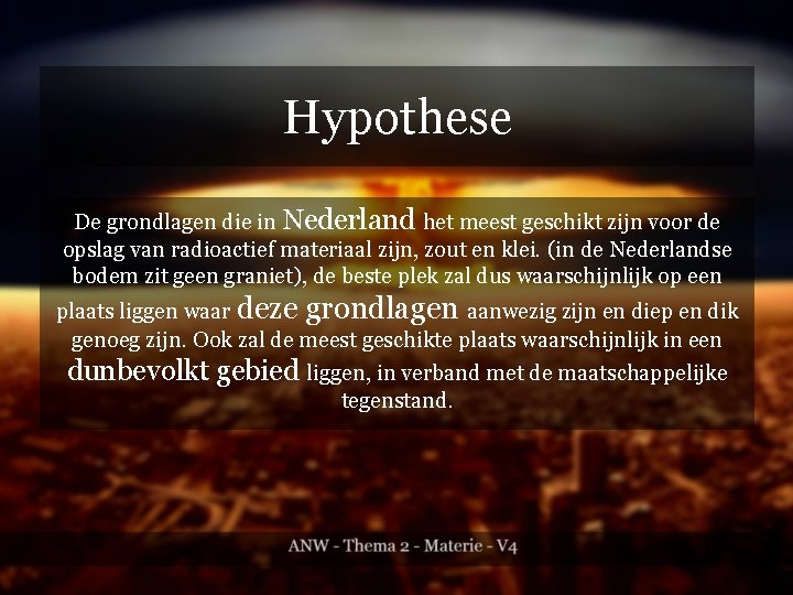 Hypothese De grondlagen die in Nederland het meest geschikt zijn voor de opslag van