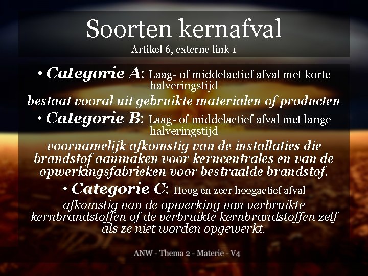 Soorten kernafval Artikel 6, externe link 1 • Categorie A: Laag- of middelactief afval