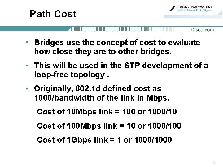 Path Cost • Bridges use the concept of cost to evaluate how close they