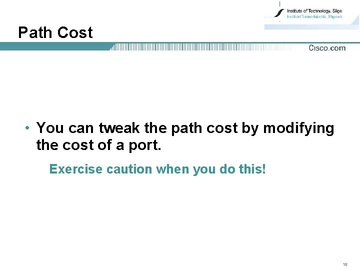 Path Cost • You can tweak the path cost by modifying the cost of