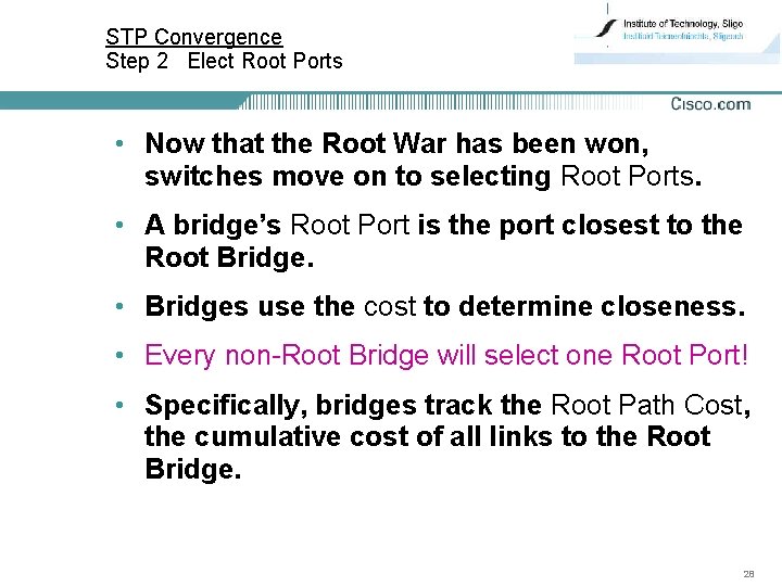 STP Convergence Step 2 Elect Root Ports • Now that the Root War has