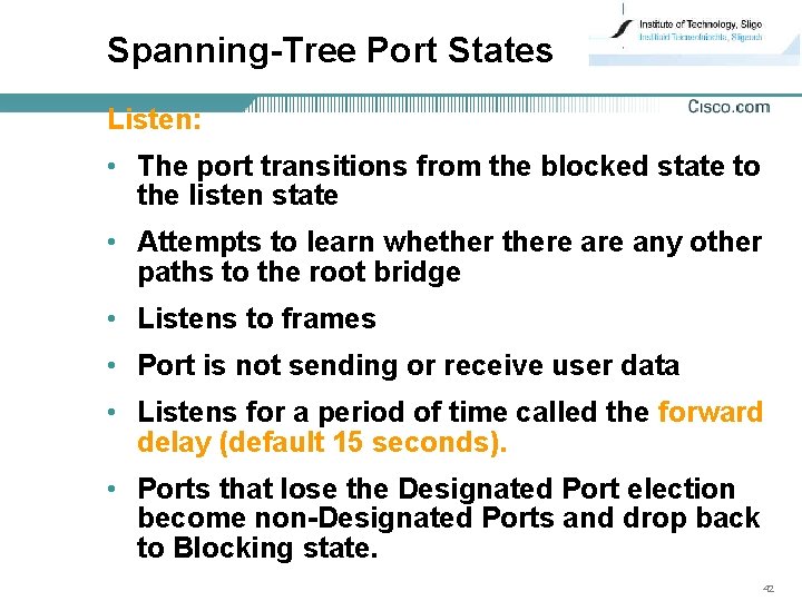 Spanning-Tree Port States Listen: • The port transitions from the blocked state to the