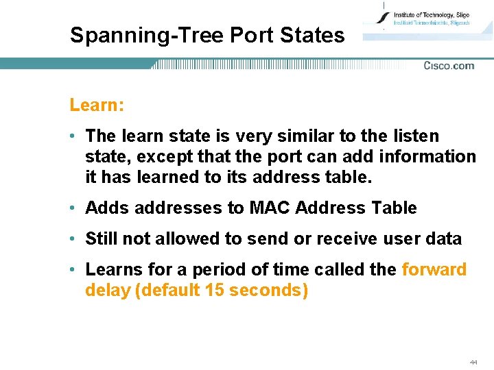 Spanning-Tree Port States Learn: • The learn state is very similar to the listen