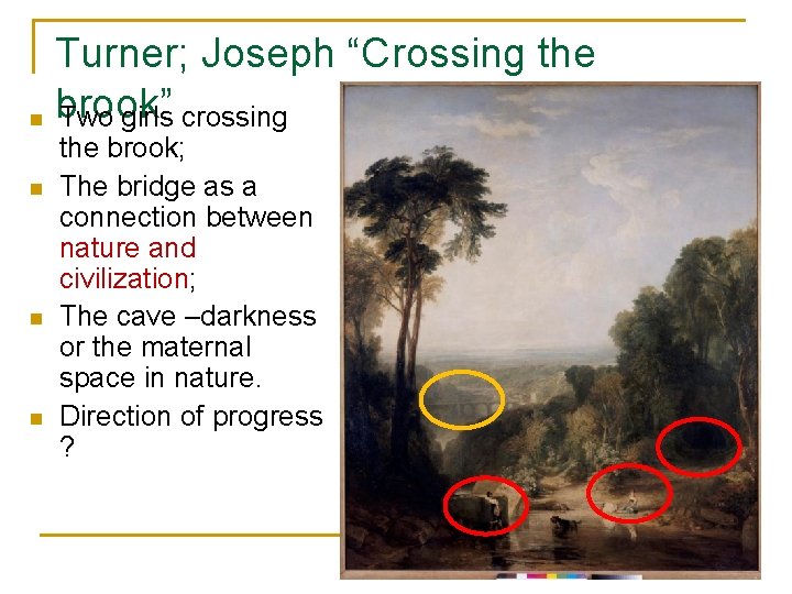 Turner; Joseph “Crossing the brook” n Two girls crossing n n n the brook;