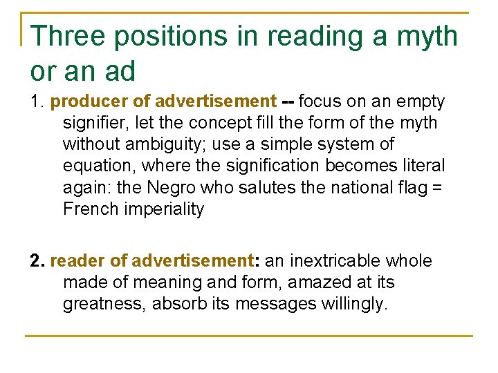 Three positions in reading a myth or an ad 1. producer of advertisement --
