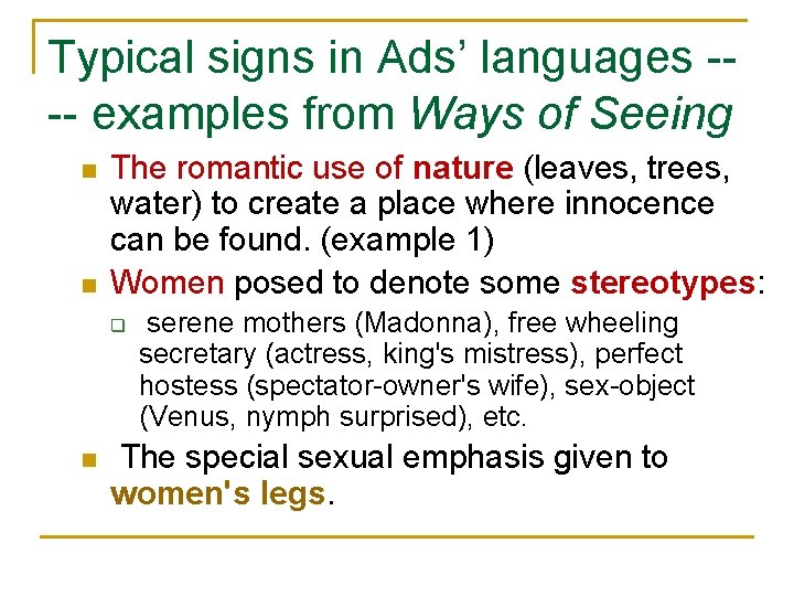 Typical signs in Ads’ languages --- examples from Ways of Seeing n n The