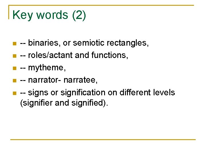 Key words (2) n n n -- binaries, or semiotic rectangles, -- roles/actant and
