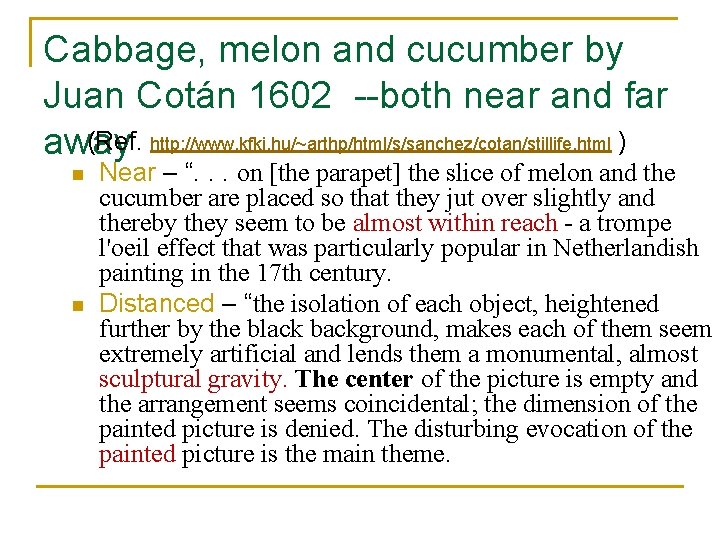 Cabbage, melon and cucumber by Juan Cotán 1602 --both near and far (Ref. http: