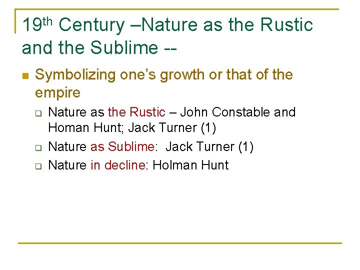 19 th Century –Nature as the Rustic and the Sublime -n Symbolizing one’s growth
