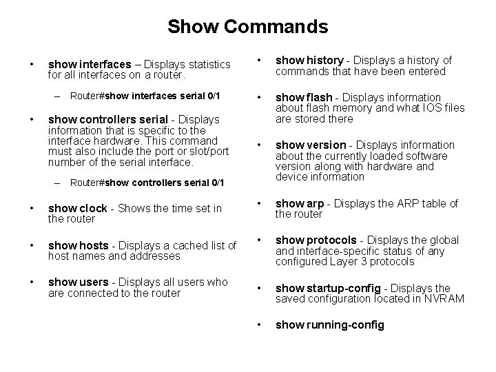 Show Commands • • show interfaces – Displays statistics for all interfaces on a