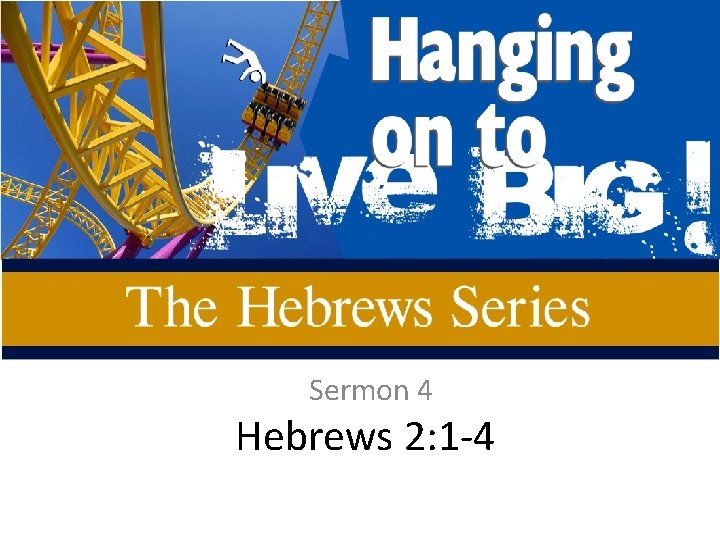 Sermon 4 Hebrews 2: 1 -4 