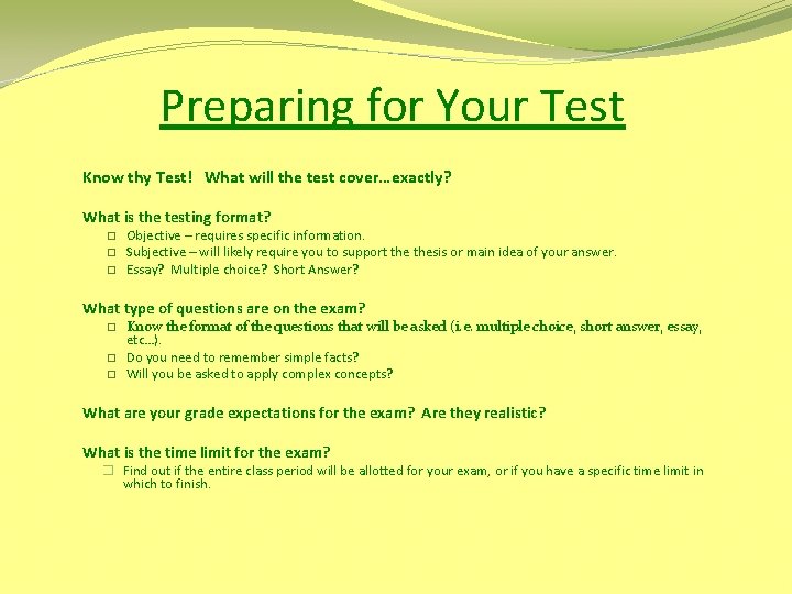 Preparing for Your Test Know thy Test! What will the test cover…exactly? What is