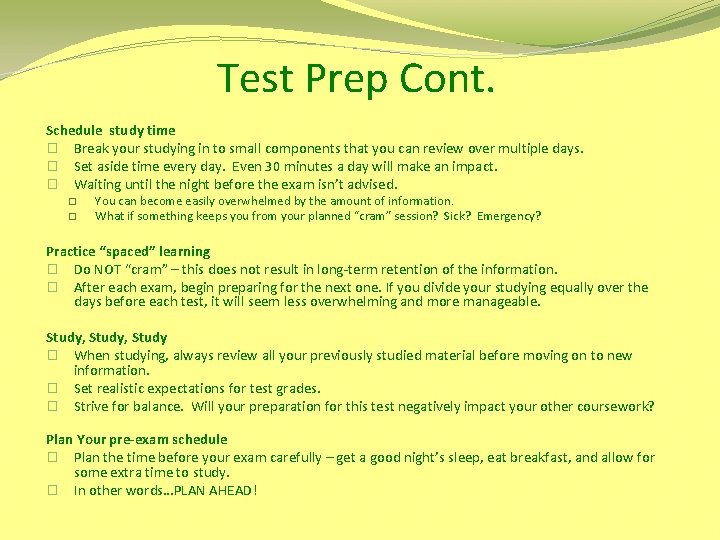 Test Prep Cont. Schedule study time � Break your studying in to small components