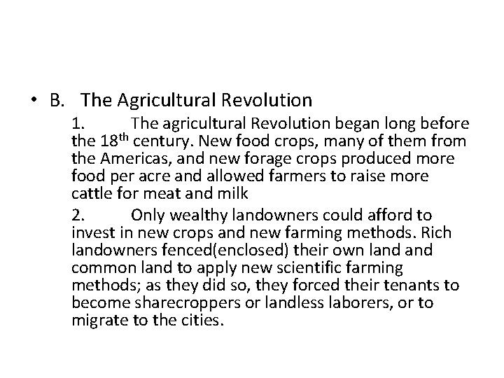  • B. The Agricultural Revolution 1. The agricultural Revolution began long before the