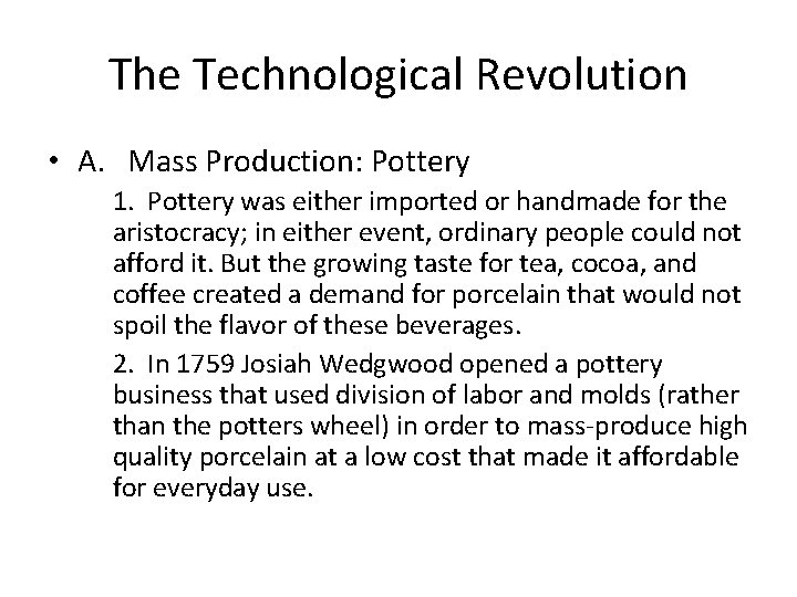 The Technological Revolution • A. Mass Production: Pottery 1. Pottery was either imported or