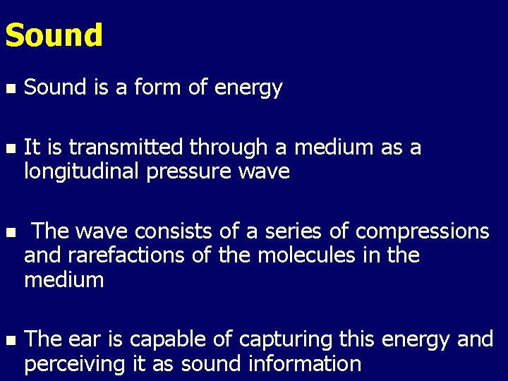 Sound n Sound is a form of energy n It is transmitted through a