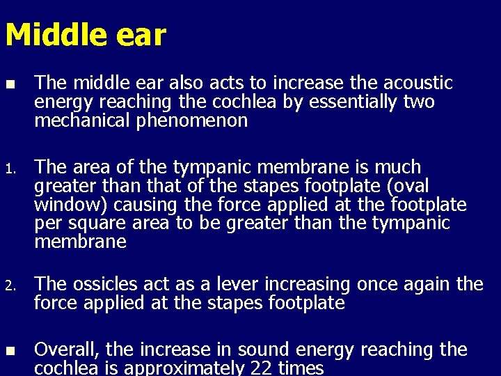 Middle ear n The middle ear also acts to increase the acoustic energy reaching