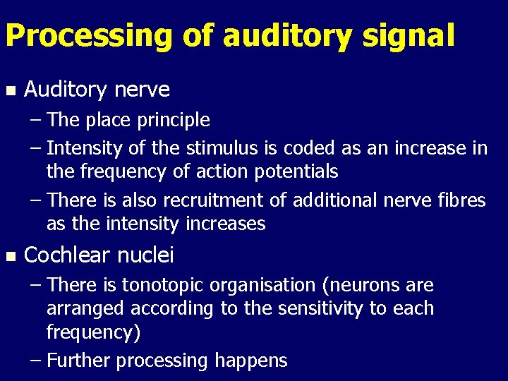 Processing of auditory signal n Auditory nerve – The place principle – Intensity of