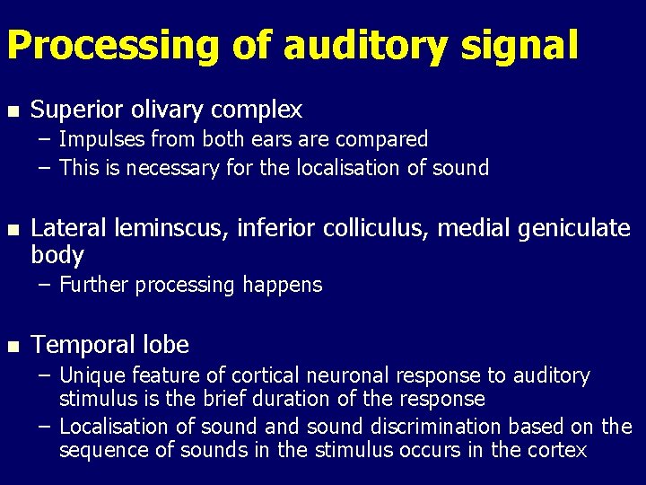 Processing of auditory signal n Superior olivary complex – Impulses from both ears are