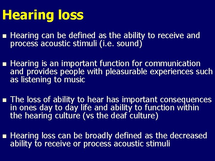 Hearing loss n Hearing can be defined as the ability to receive and process