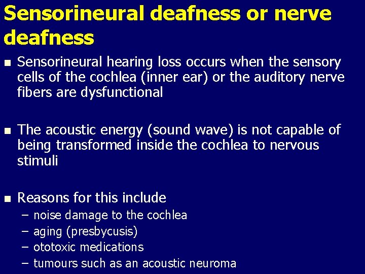 Sensorineural deafness or nerve deafness n Sensorineural hearing loss occurs when the sensory cells