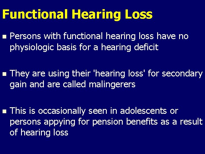 Functional Hearing Loss n Persons with functional hearing loss have no physiologic basis for