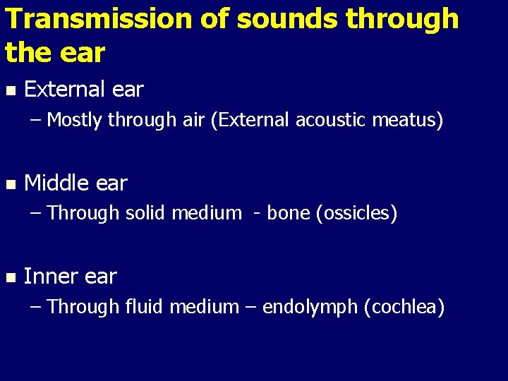 Transmission of sounds through the ear n External ear – Mostly through air (External