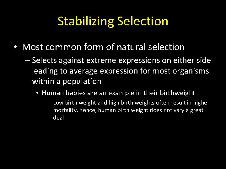 Stabilizing Selection • Most common form of natural selection – Selects against extreme expressions Stabilizing Selection • Most common form of natural selection – Selects against extreme expressions