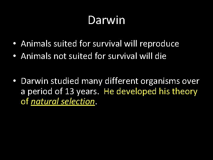 Darwin • Animals suited for survival will reproduce • Animals not suited for survival Darwin • Animals suited for survival will reproduce • Animals not suited for survival