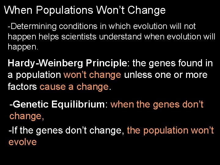 When Populations Won’t Change -Determining conditions in which evolution will not happen helps scientists When Populations Won’t Change -Determining conditions in which evolution will not happen helps scientists