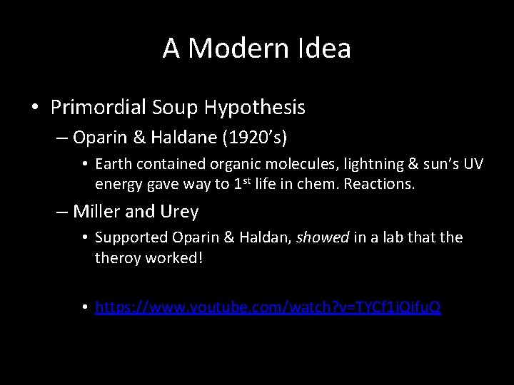 A Modern Idea • Primordial Soup Hypothesis – Oparin & Haldane (1920’s) • Earth A Modern Idea • Primordial Soup Hypothesis – Oparin & Haldane (1920’s) • Earth