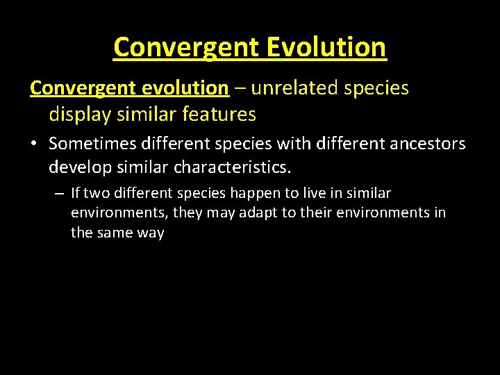 Convergent Evolution Convergent evolution – unrelated species display similar features • Sometimes different species Convergent Evolution Convergent evolution – unrelated species display similar features • Sometimes different species