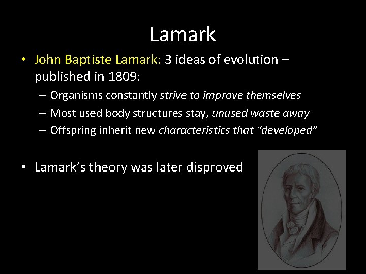 Lamark • John Baptiste Lamark: 3 ideas of evolution – published in 1809: – Lamark • John Baptiste Lamark: 3 ideas of evolution – published in 1809: –