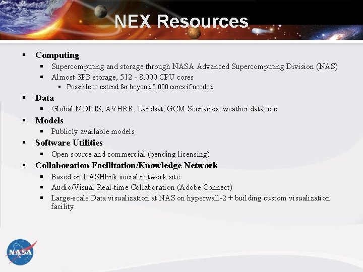 NEX Resources § Computing § Supercomputing and storage through NASA Advanced Supercomputing Division (NAS)