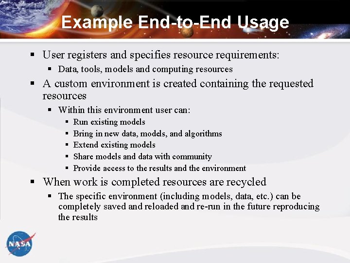 Example End-to-End Usage § User registers and specifies resource requirements: § Data, tools, models