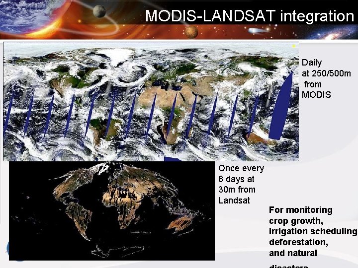 MODIS-LANDSAT integration Daily at 250/500 m from MODIS Once every 8 days at 30