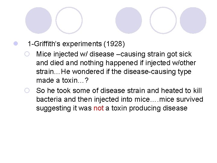 l 1 -Griffith’s experiments (1928) ¡ Mice injected w/ disease –causing strain got sick