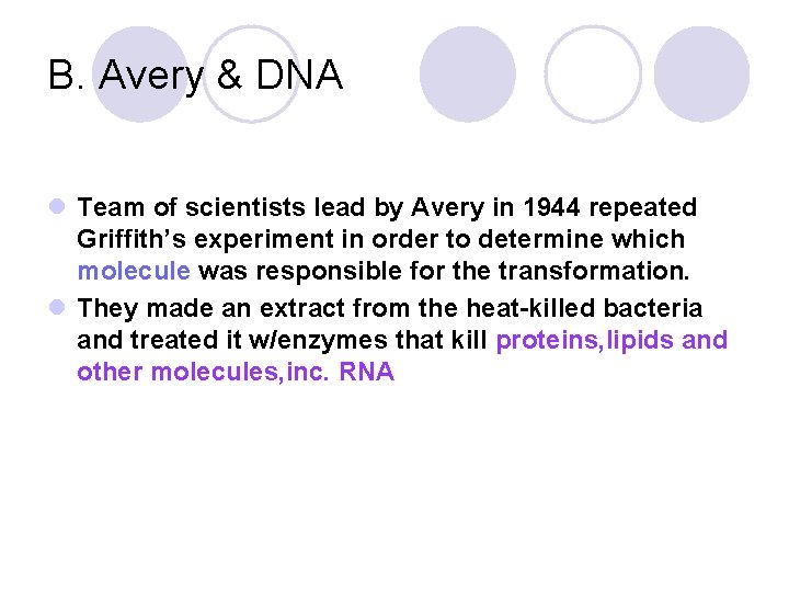 B. Avery & DNA l Team of scientists lead by Avery in 1944 repeated