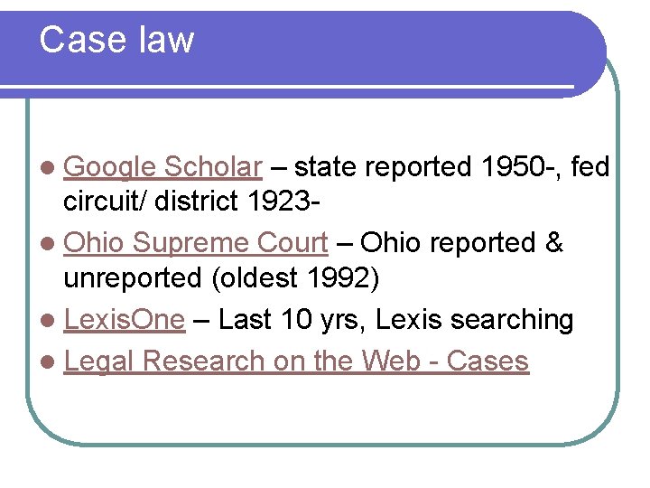 Case law l Google Scholar – state reported 1950 -, fed circuit/ district 1923