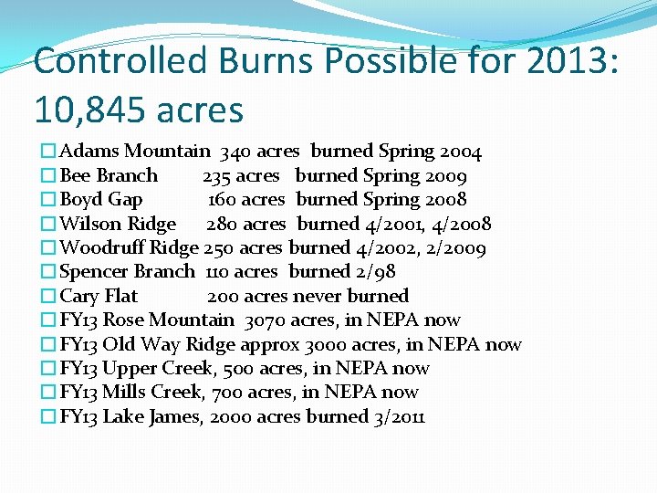 Controlled Burns Possible for 2013: 10, 845 acres �Adams Mountain 340 acres burned Spring