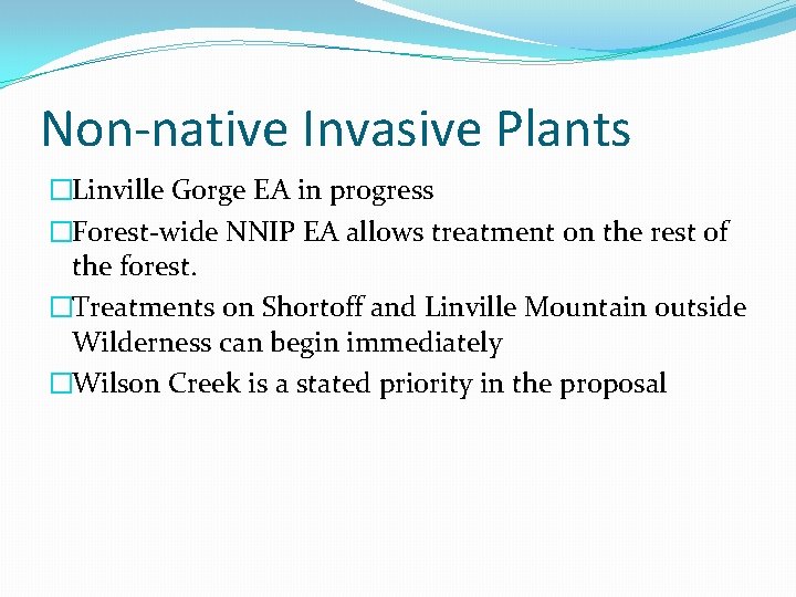 Non-native Invasive Plants �Linville Gorge EA in progress �Forest-wide NNIP EA allows treatment on
