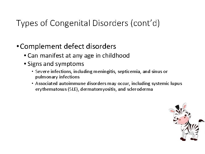 Types of Congenital Disorders (cont’d) • Complement defect disorders • Can manifest at any