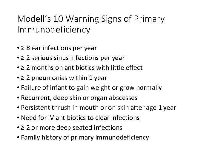 Modell’s 10 Warning Signs of Primary Immunodeficiency • ≥ 8 ear infections per year