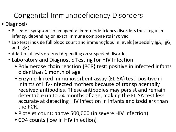 Congenital Immunodeficiency Disorders • Diagnosis • Based on symptoms of congenital immunodeficiency disorders that
