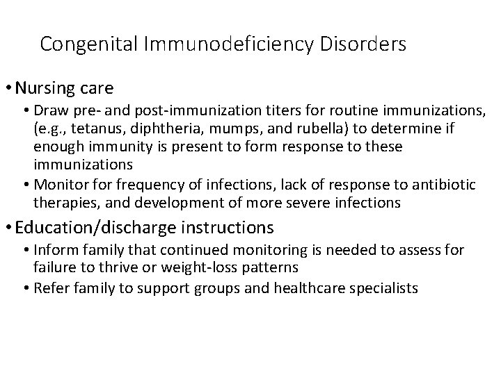 Congenital Immunodeficiency Disorders • Nursing care • Draw pre- and post-immunization titers for routine