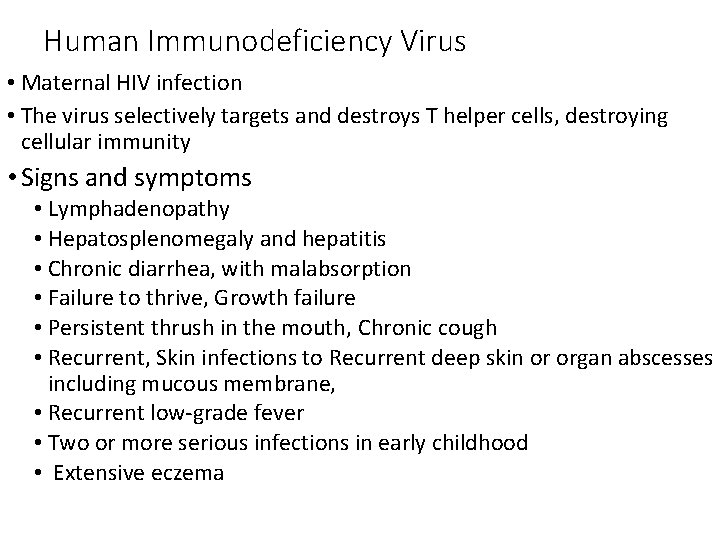Human Immunodeficiency Virus • Maternal HIV infection • The virus selectively targets and destroys