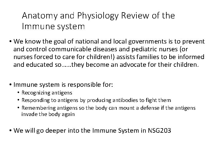 Anatomy and Physiology Review of the Immune system • We know the goal of